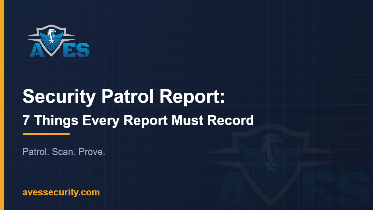 Security Patrol Report: What to Record and Why It Matters